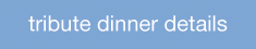 tribute dinner details